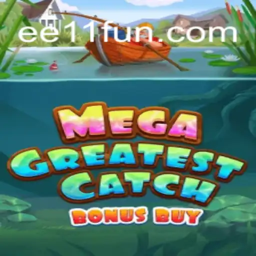 MegaGreatestCatchBonusBuy: A Deep Dive into EE 11's Latest Gaming Phenomenon