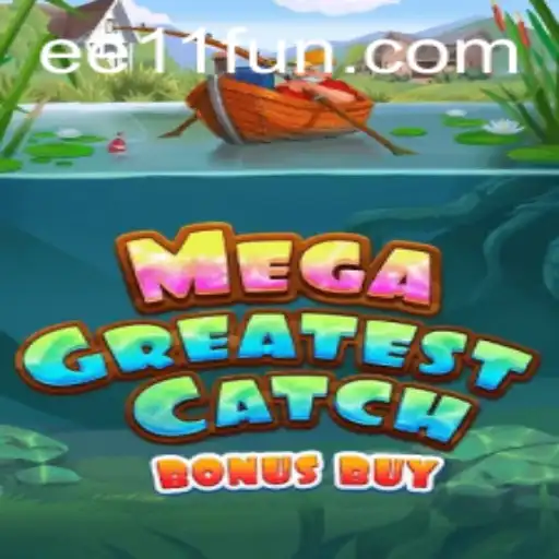 MegaGreatestCatchBonusBuy: A Deep Dive into EE 11's Latest Gaming Phenomenon